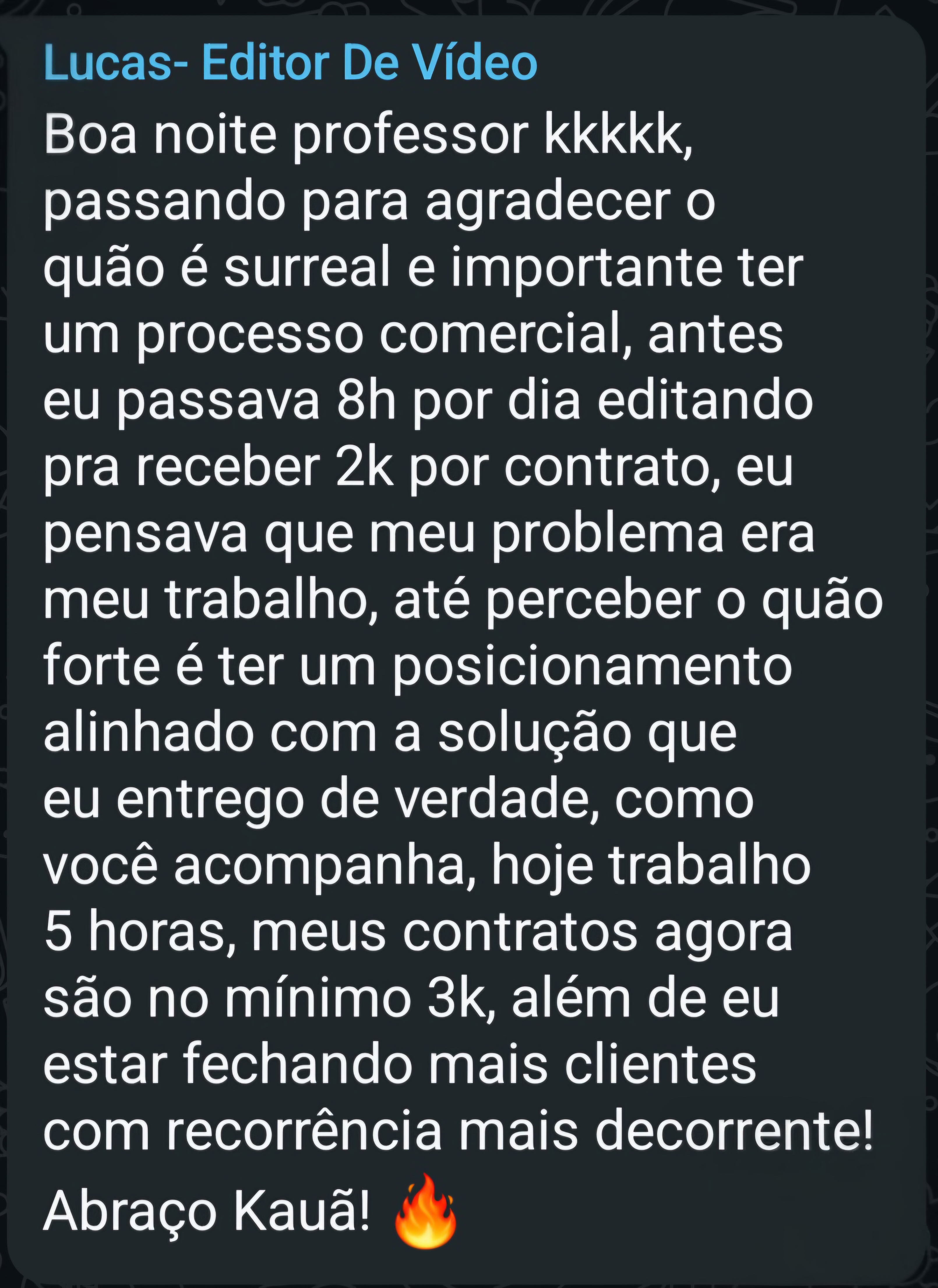 Depoimento de Lucas no WhatsApp: processo comercial, menos horas de edição, contratos a partir de 3 mil e mais recorrência de clientes.